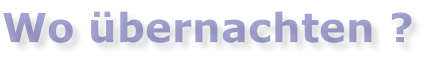 Wo übernachten ?