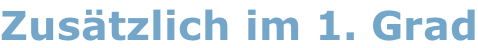 Zusätzlich im 1. Grad