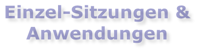 Einzel-Sitzungen &  Anwendungen